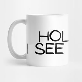 Hold On I See a Dog - Dog Quotes Mug